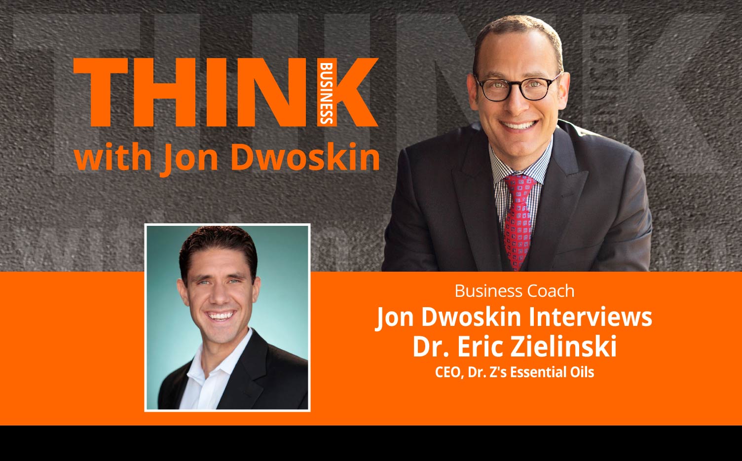 THINK Business Podcast: Jon Dwoskin Interviews Dr. Eric Zielinski, CEO, Dr. Z's Essential Oils