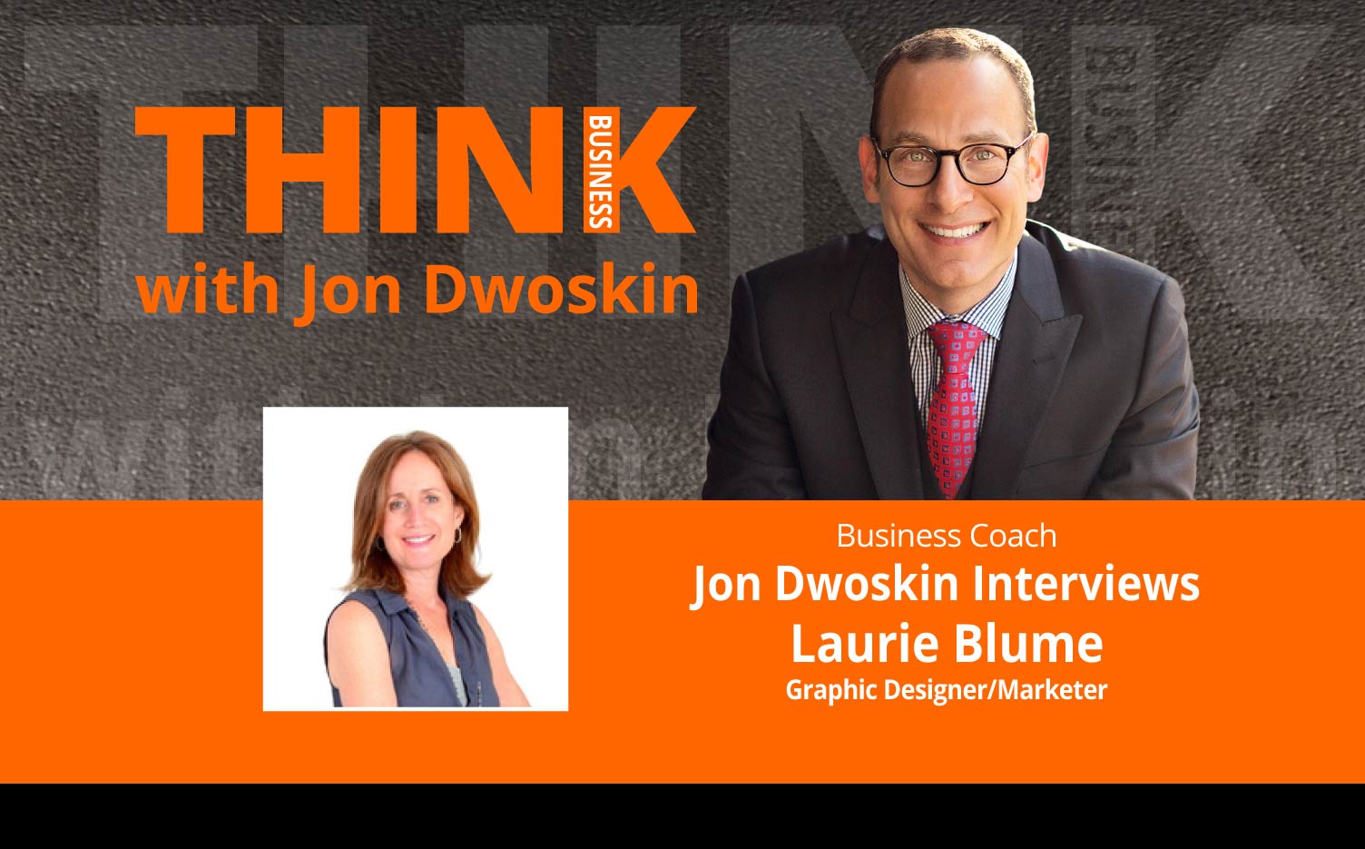 THINK Business Podcast: Jon Dwoskin Interviews Laurie Blume, Graphic Designer/Marketer