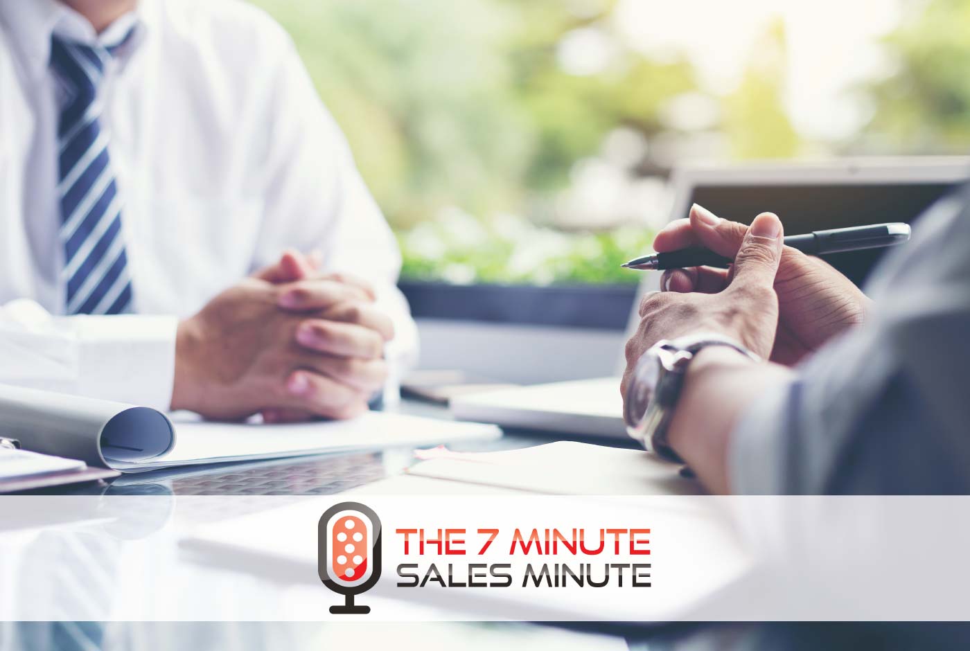 7 Minute Sales Minute Podcast - Season 13 - Episode 5 - Know Your Role... Play - Two Businessmen sitting across desk from each other