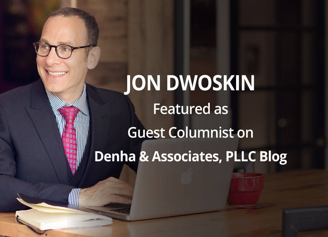 Jon Dwoskin Featured as Guest Columnist on Denha & Associates, PLLC Blog: Using Your Watershed Moment to Create Resiliency and Take Risks