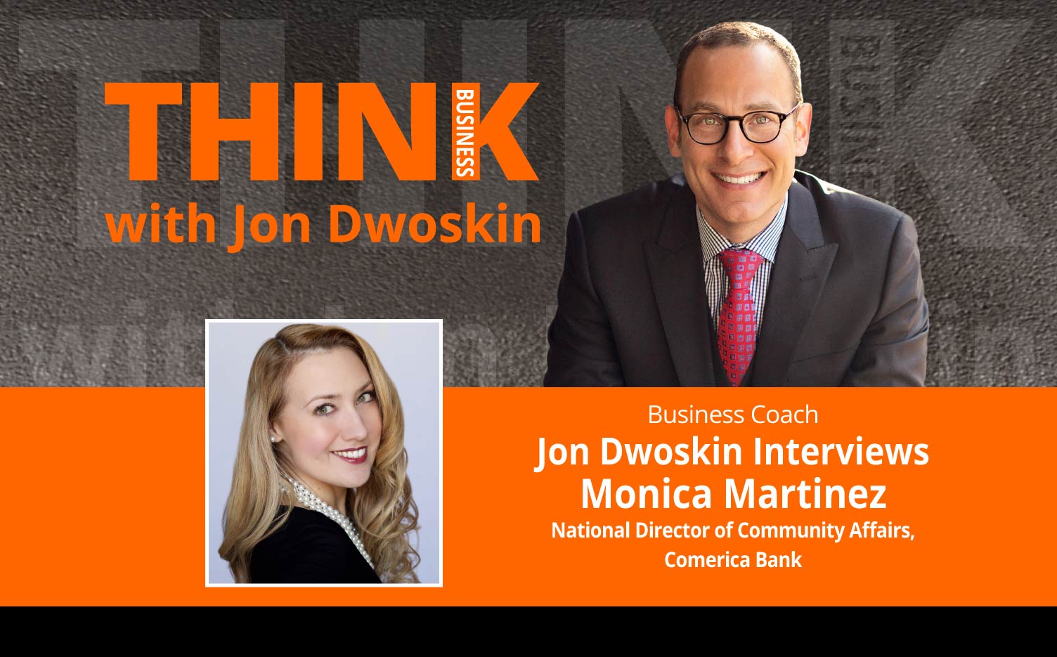 THINK Business Podcast: Jon Dwoskin Interviews Monica Martinez, National Director of Community Affairs, Comerica Bank