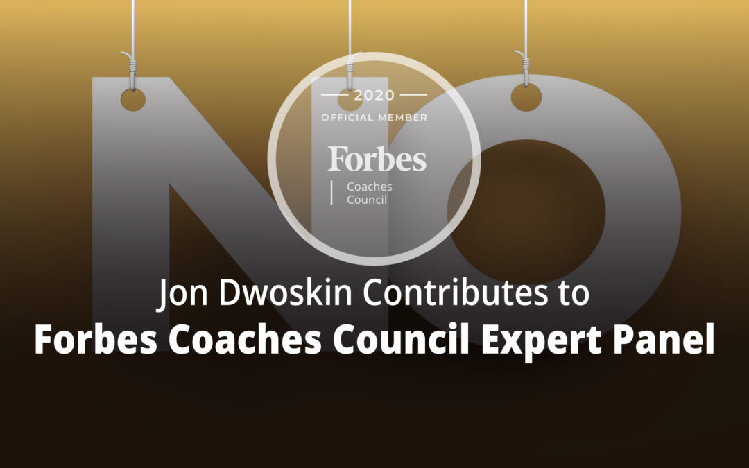 Jon Contributes to Forbes Coaches Council Expert Panel: 15 Tips For Tactfully Turning Down A Potential Client