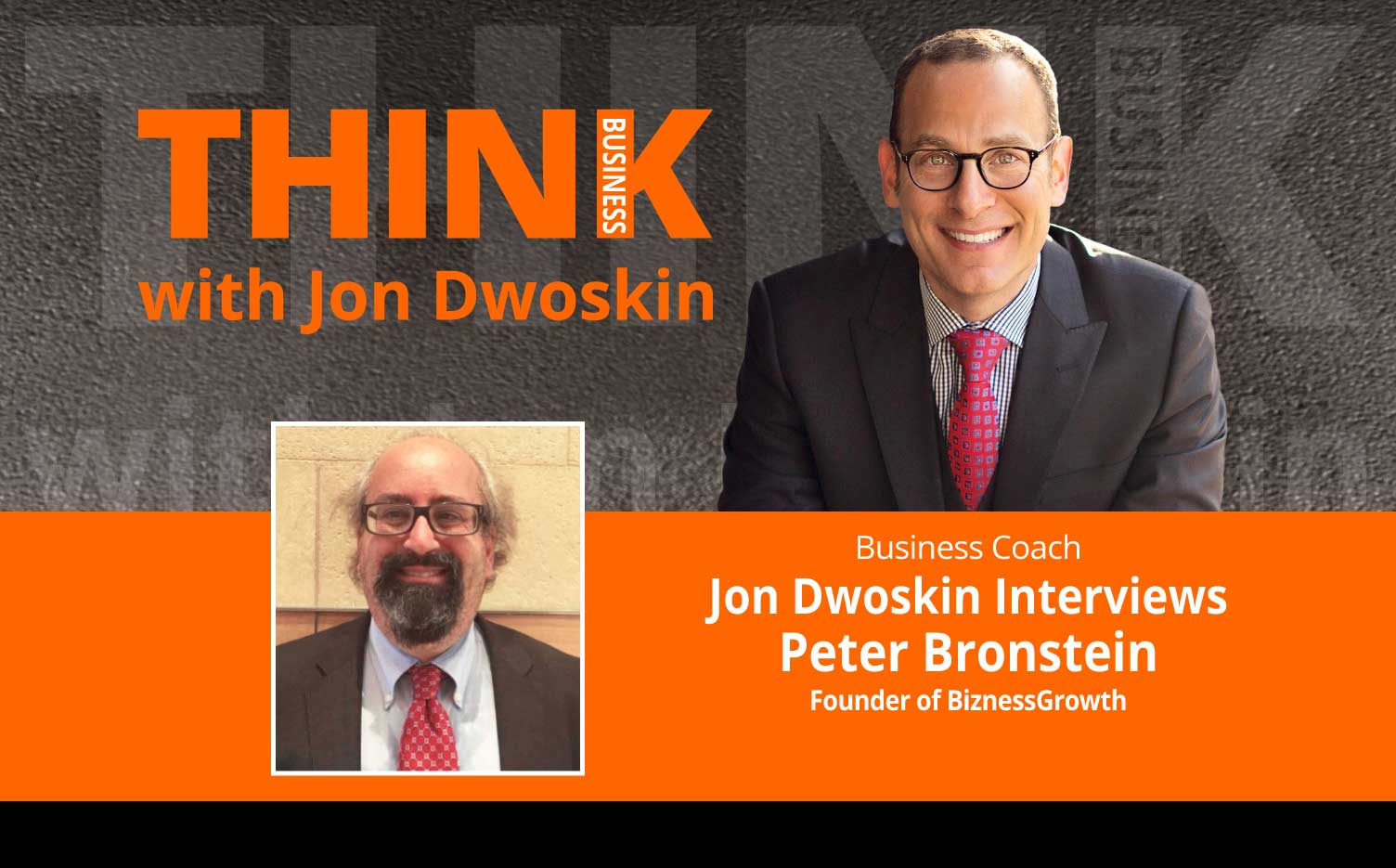 THINK Business Podcast: Jon Dwoskin Interviews Peter Bronstein, Founder of BiznessGrowth