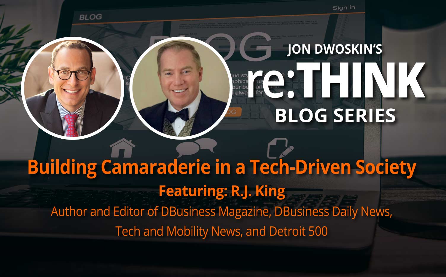 Jon Dwoskin's re:THINK Blog: Building Camaraderie in a Tech-Driven Society with R.J. King - icon