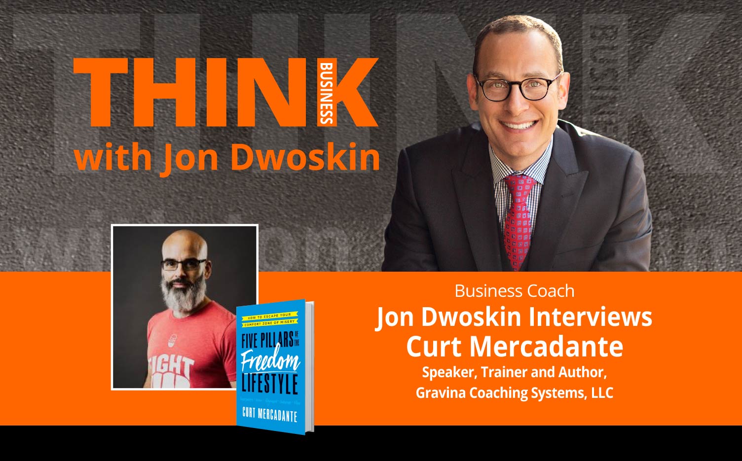 THINK Business Podcast: Jon Dwoskin Interviews Curt Mercadante, Speaker, Trainer and Author, Gravina Coaching Systems, LLC