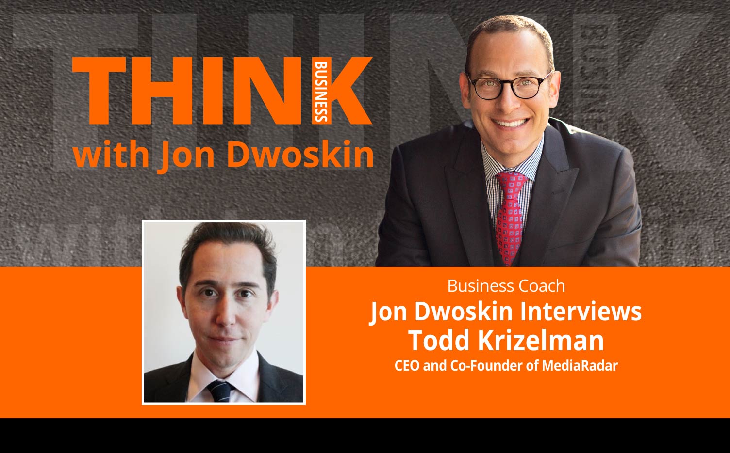THINK Business Podcast: Jon Dwoskin Interviews Todd Krizelman, CEO and Co-Founder of MediaRadar