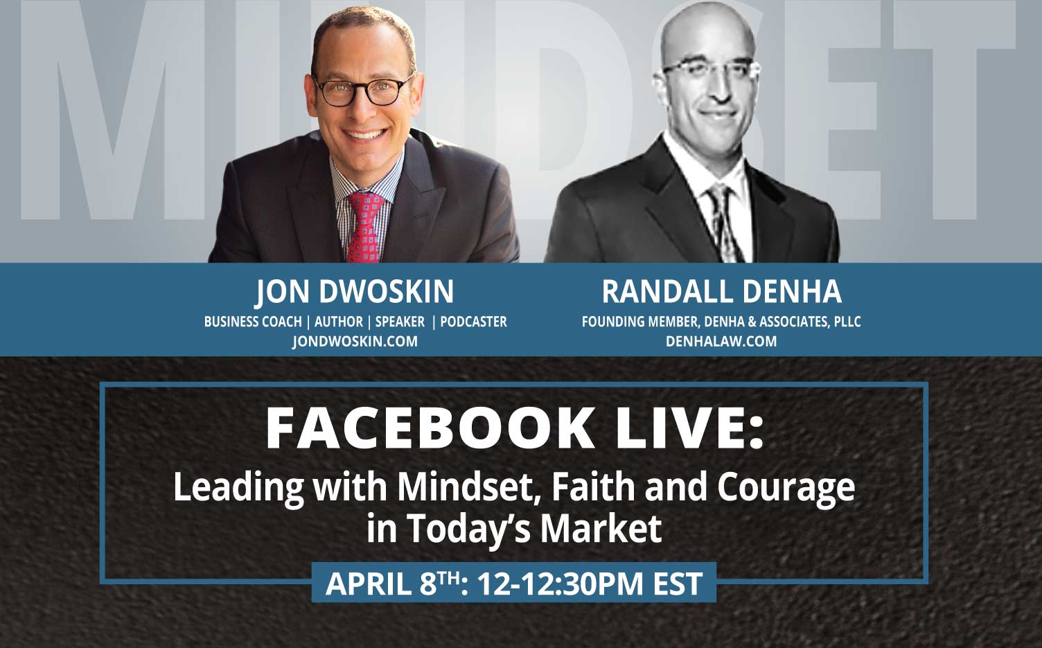 Jon Dwoskin and Randall Denha LIVE: Leading with Mindset, Faith and Courage in Today’s Market