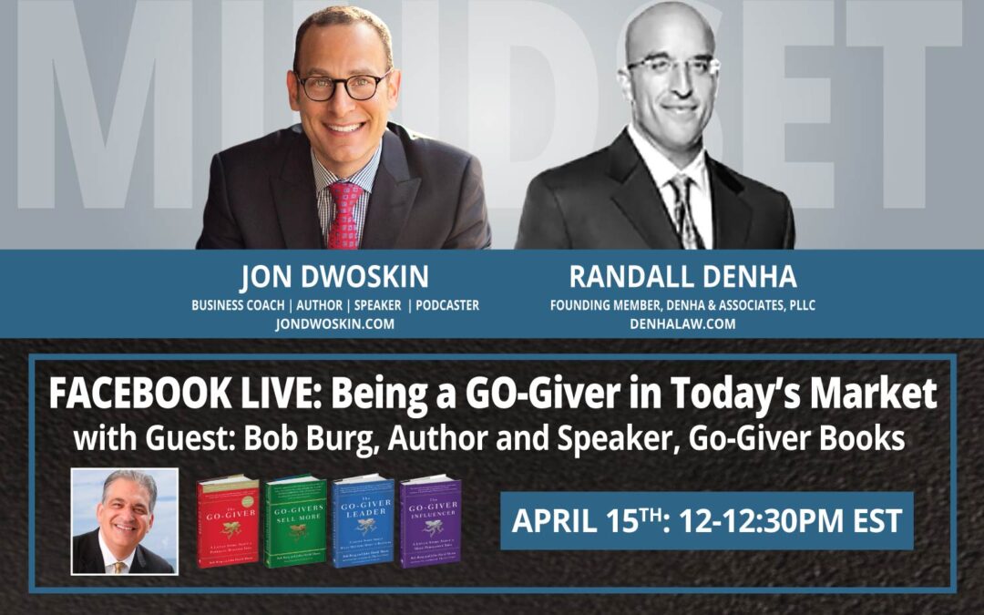 Jon Dwoskin and Randall Denha LIVE: Being a GO-Giver in Today’s Market with Guest Bob Burg
