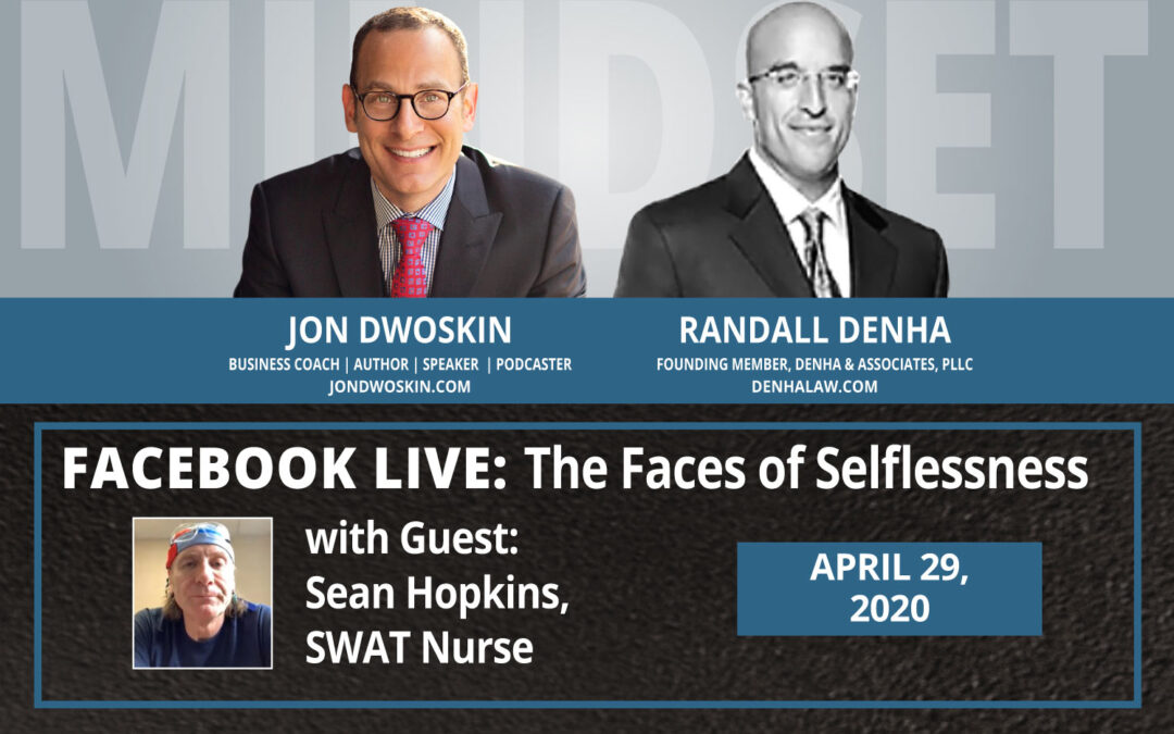 Jon Dwoskin and Randall Denha LIVE: The Faces of Selflessness with Sean Hopkins, SWAT Nurse