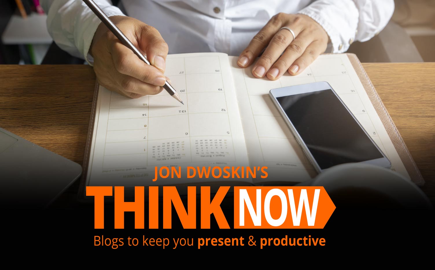 Jon Dwoskin's THINK NOW Blog: Taking Personal Time for Yourself