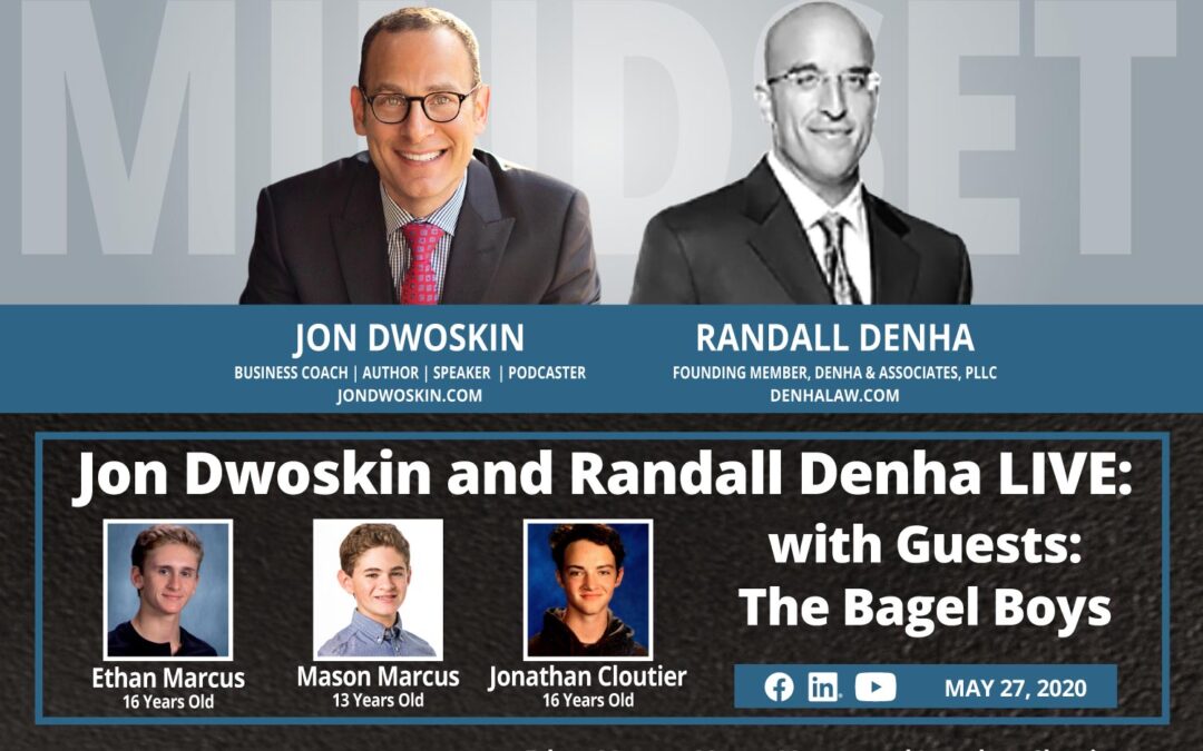 Jon Dwoskin and Randall Denha LIVE: With Guests The Bagel Boys – Ethan Marcus, Mason Marcus and Jonathan Cloutier