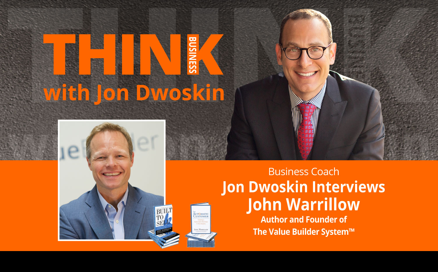 THINK Business Podcast: Jon Dwoskin Interviews John Warrillow, Author and Founder of The Value Builder System™