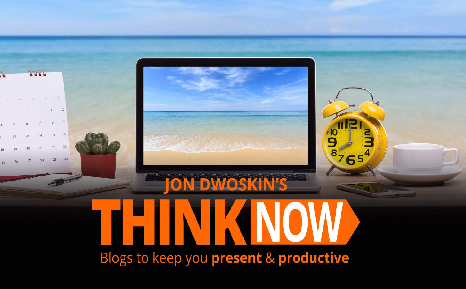 Jon Dwoskin's THINK NOW Blog: Stay Focused This Summer