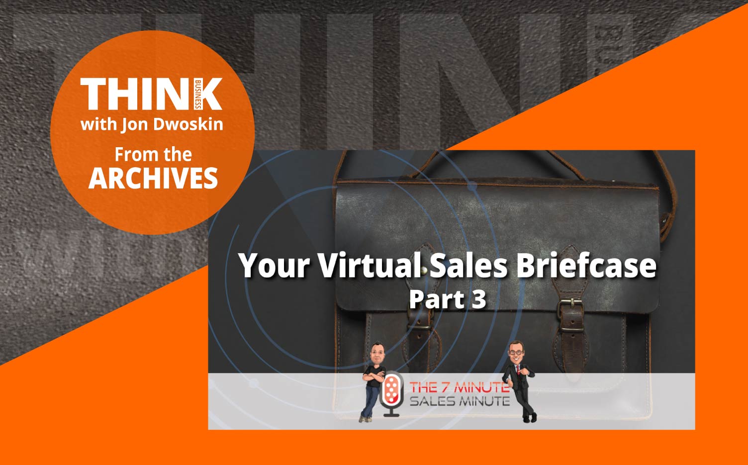 THINK Business Podcast: Your Virtual Sales Briefcase