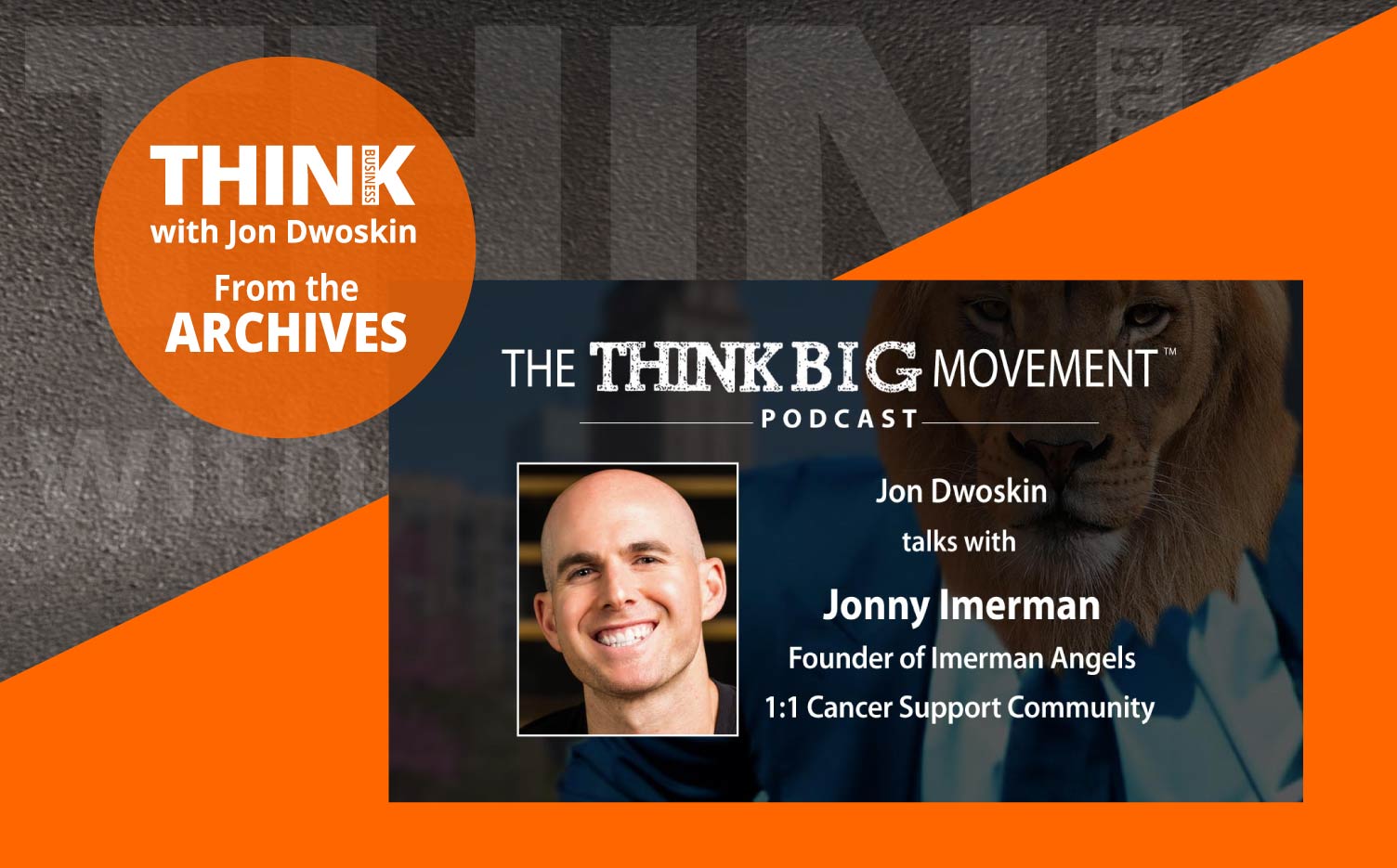THINK Business Podcast: Jon Dwoskin Interviews Jonny Imerman