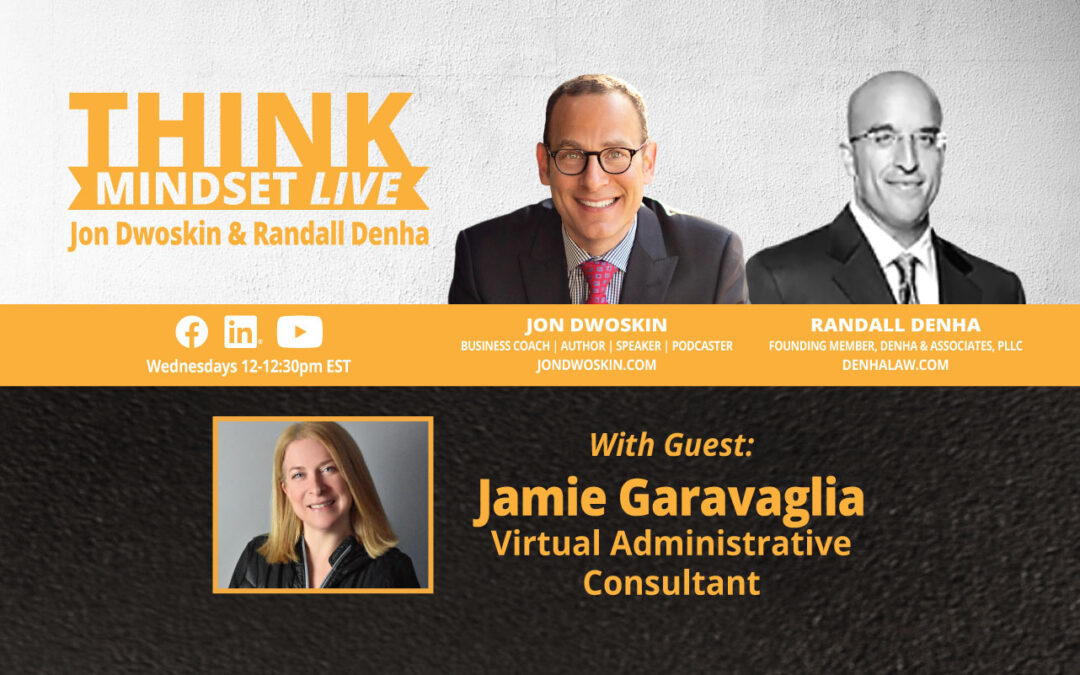 THINK Mindset: Jon Dwoskin and Randall Denha LIVE with Jamie Garavaglia, Virtual Administrative Consultant
