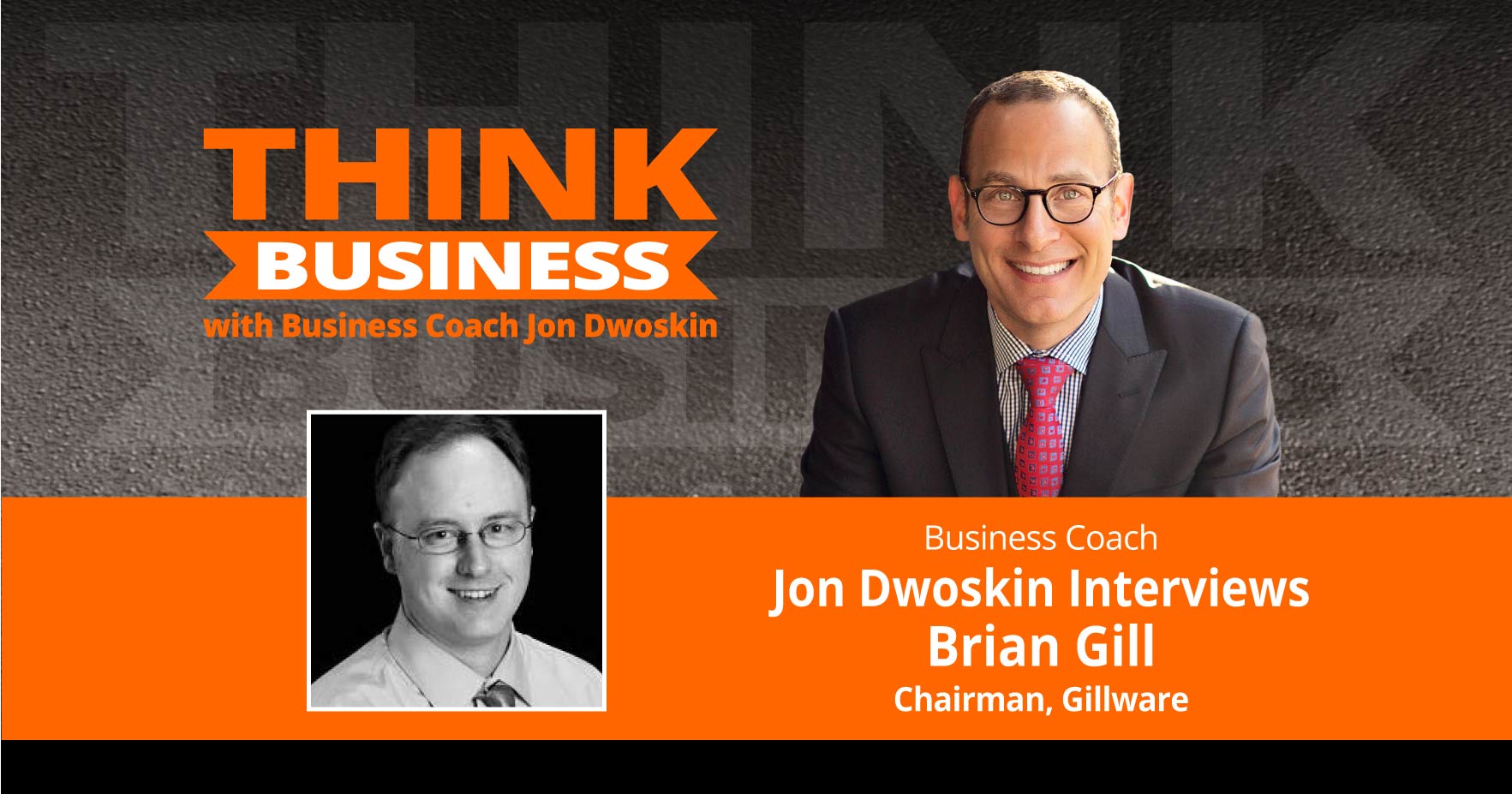 THINK Business Podcast: Jon Dwoskin Interviews Brian Gill, Chairman, Gillware
