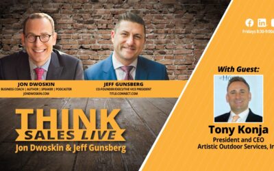 THINK Sales LIVE: Jon Dwoskin and Jeff Gunsberg Talk with Tony Konja, President and CEO of Artistic Outdoor Services, Inc.