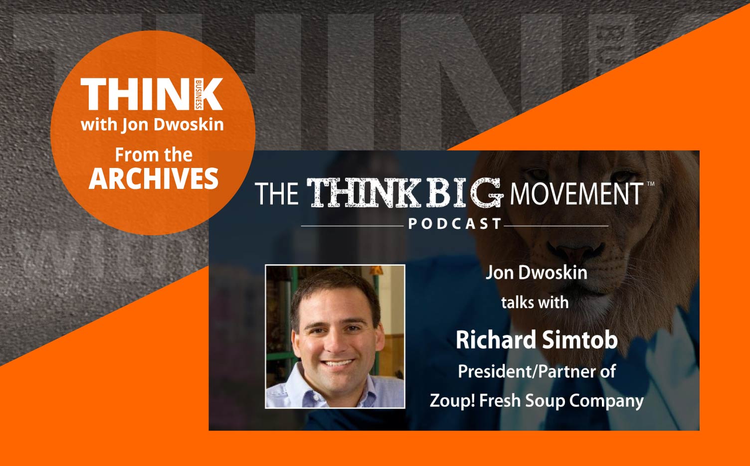 THINK Business Podcast: Richard Simtob, President/Partner of Zoup! Fresh Soup Company