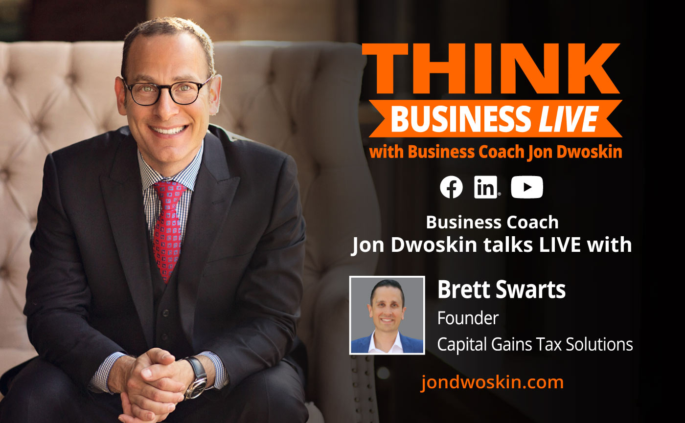 THINK Business LIVE: Jon Dwoskin Talks with Brett Swarts, Founder, Capital Gains Tax Solutions