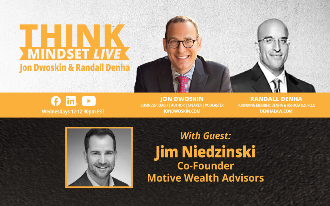 THINK Mindset LIVE: Jon Dwoskin and Randall Denha Talk with Jim Niedzinski