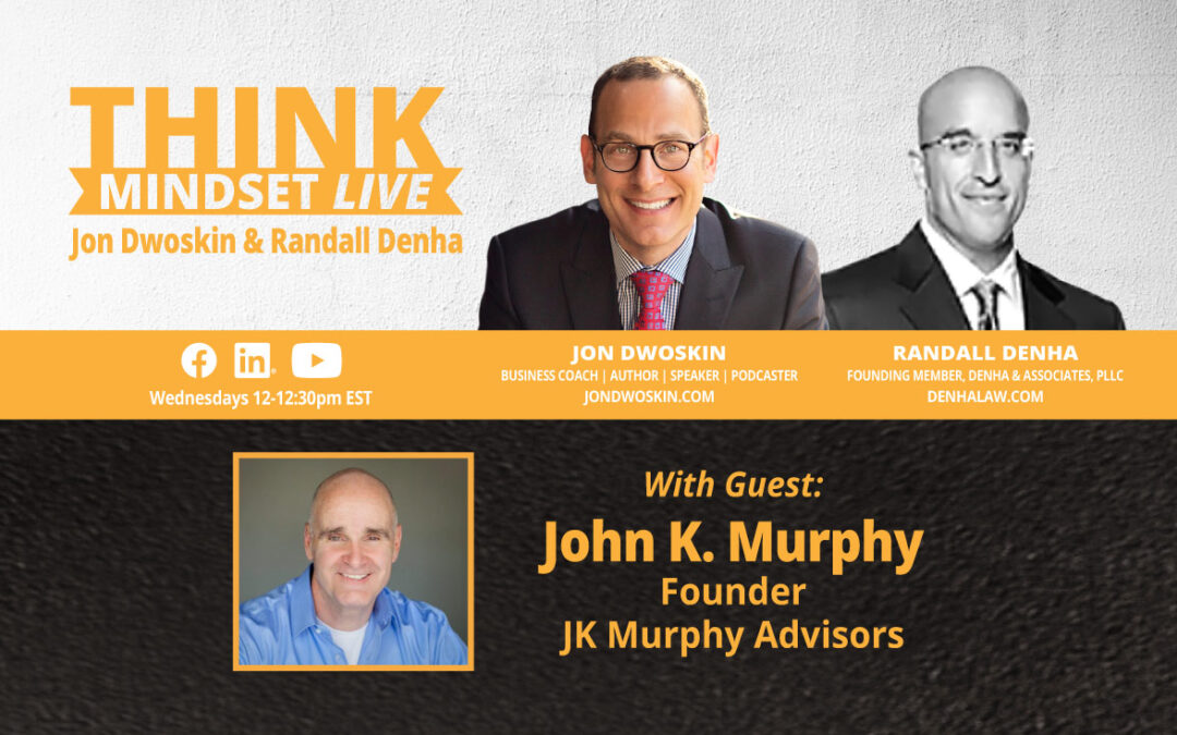 THINK Mindset LIVE: Jon Dwoskin and Randall Denha Talk with John K. Murphy