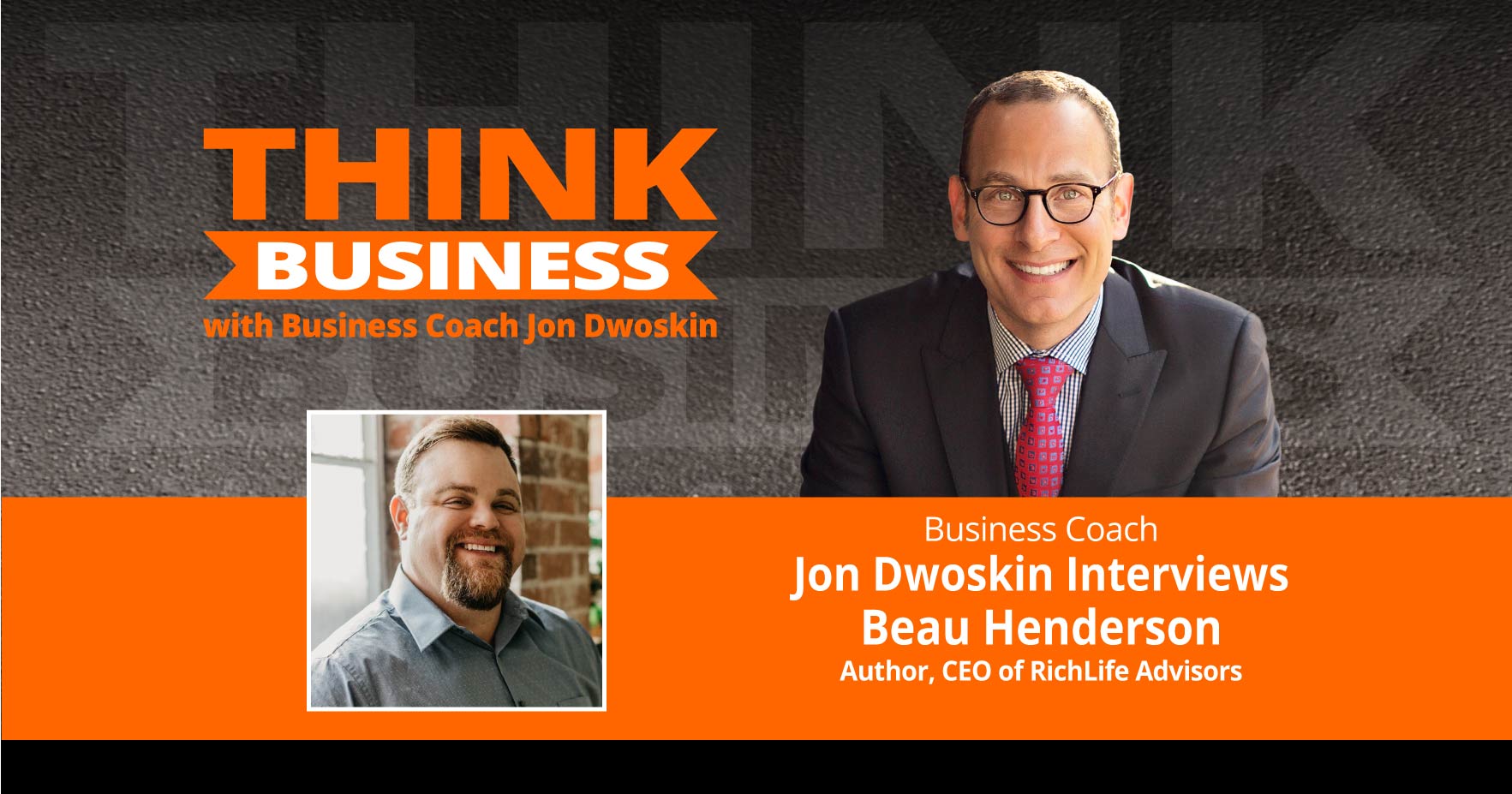 THINK Business Podcast: Jon Dwoskin Talks with Beau Henderson