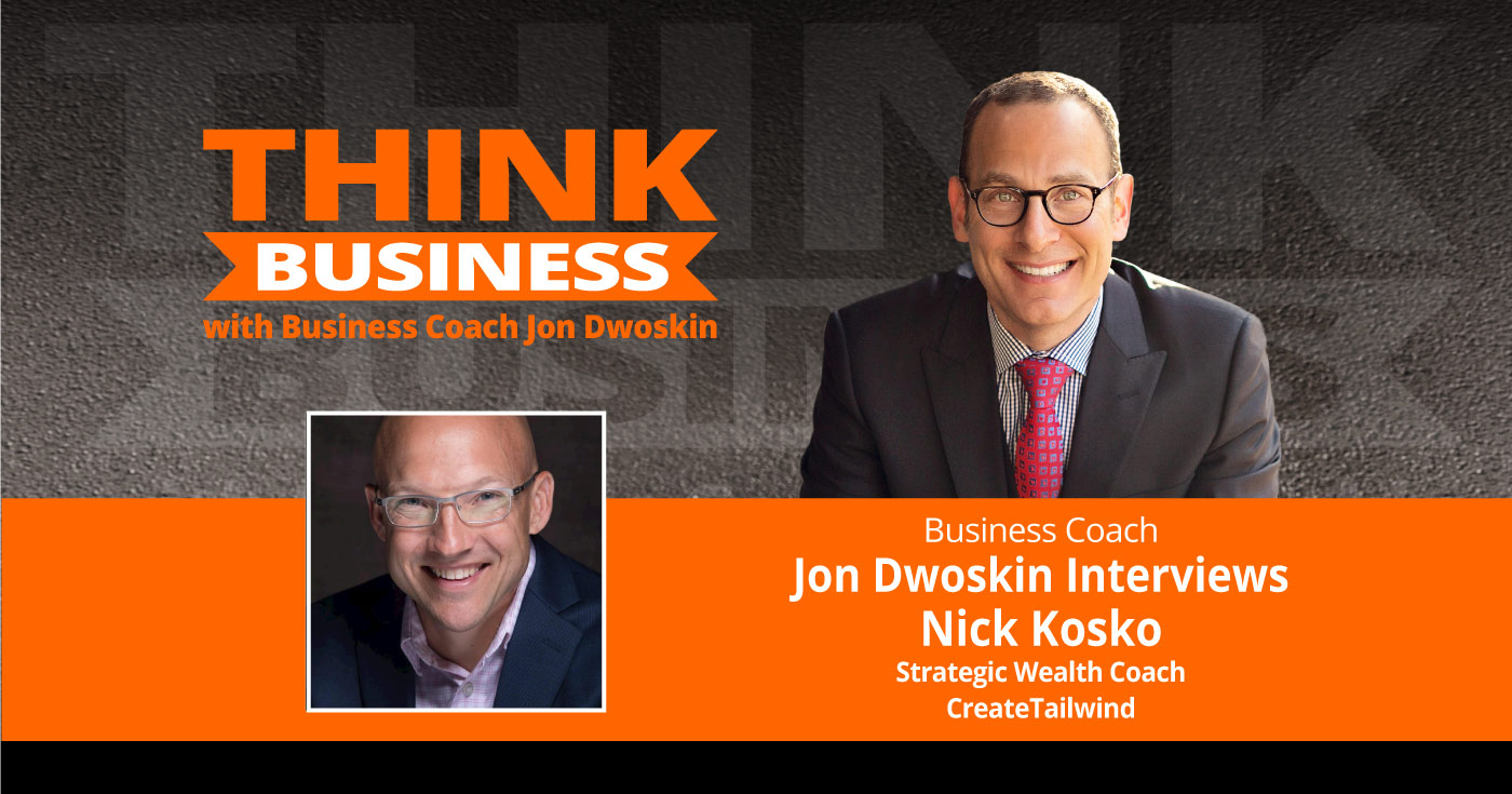 THINK Business Podcast: Jon Dwoskin Talks with Nick Kosko