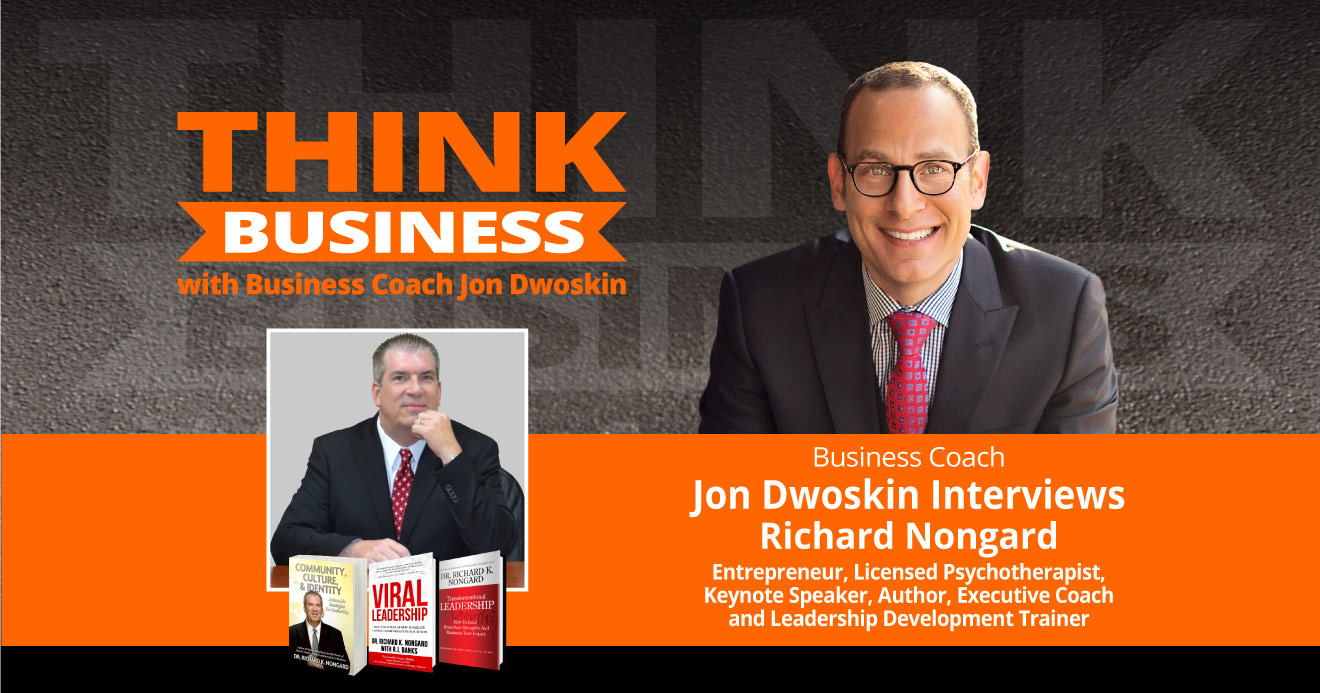 THINK Business Podcast: Jon Dwoskin Talks with Richard Nongard