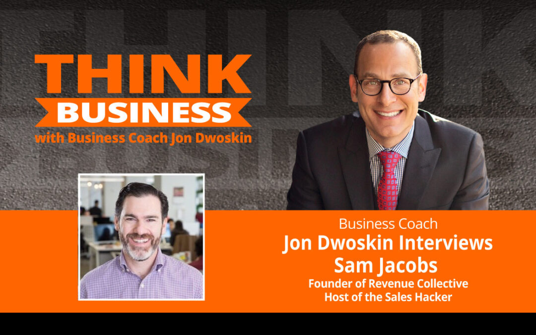 THINK Business Podcast: Jon Dwoskin Talks with Sam Jacobs