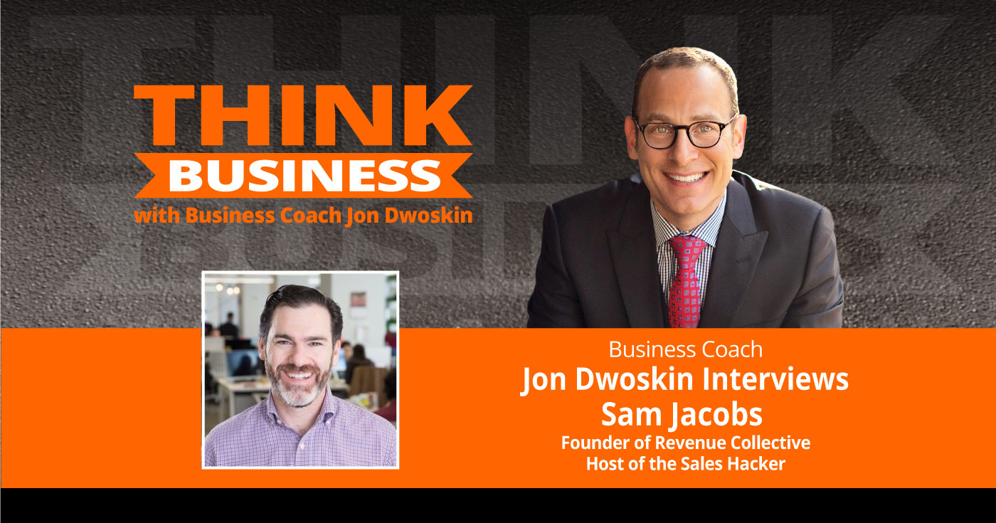 THINK Business Podcast: Jon Dwoskin Talks with Sam Jacobs