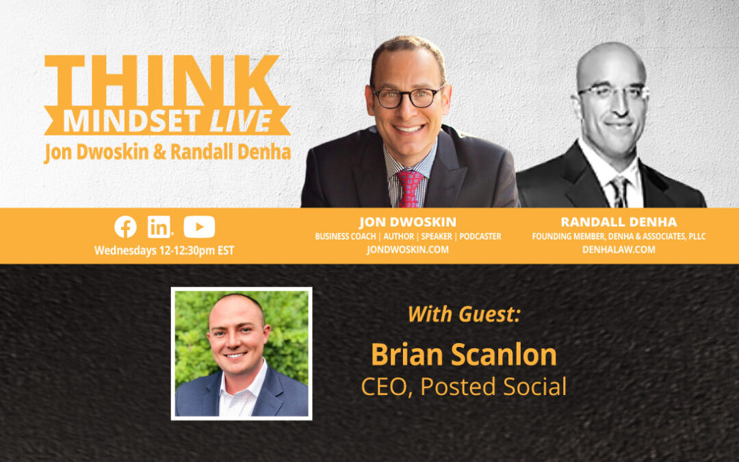 THINK Mindset LIVE: Jon Dwoskin and Randall Denha Talk with Brian Scanlon