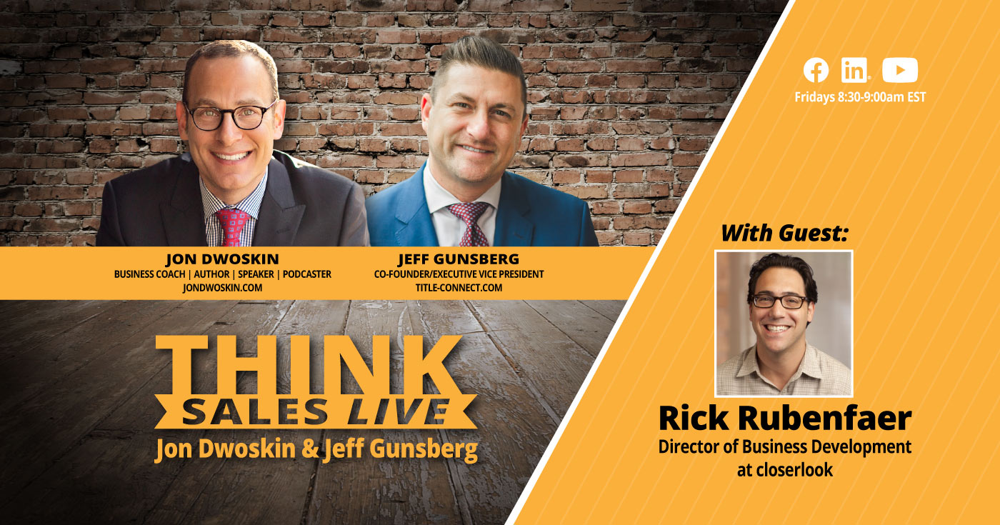 THINK Sales LIVE: Jon Dwoskin and Jeff Gunsberg Talk with Rick Rubenfaer