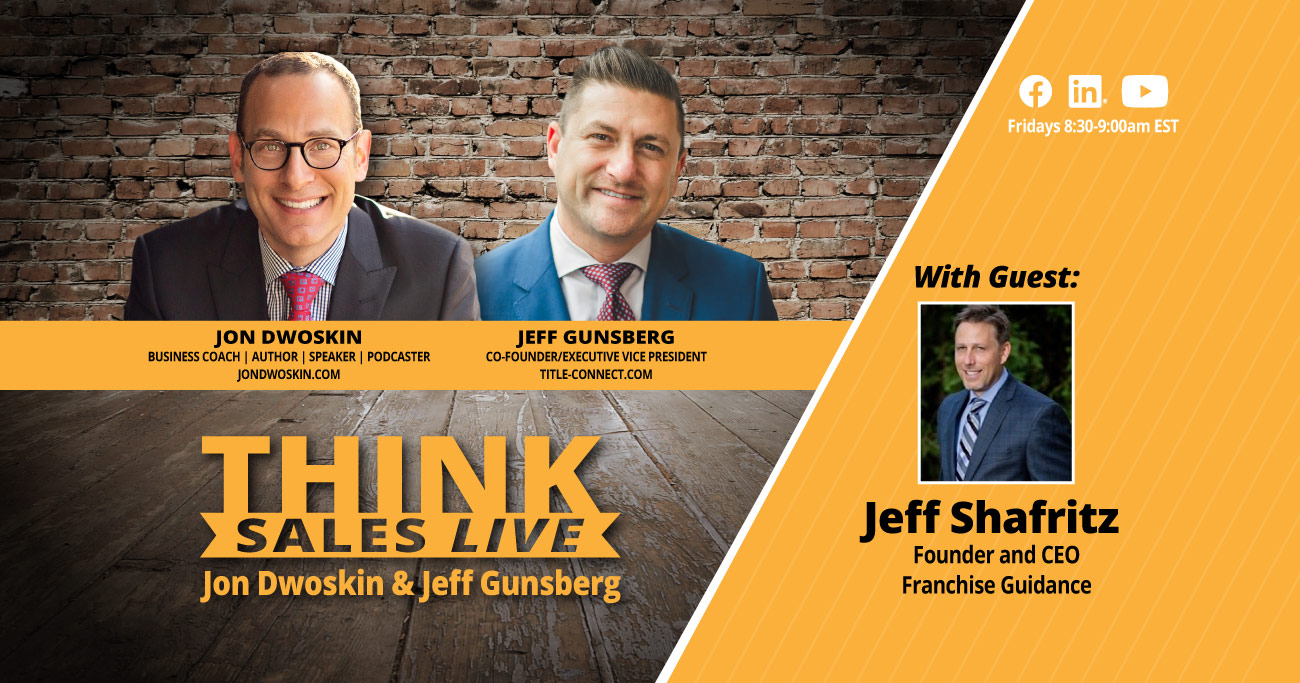 THINK Sales LIVE: Jon Dwoskin and Jeff Gunsberg Talk with Jeff Shafritz