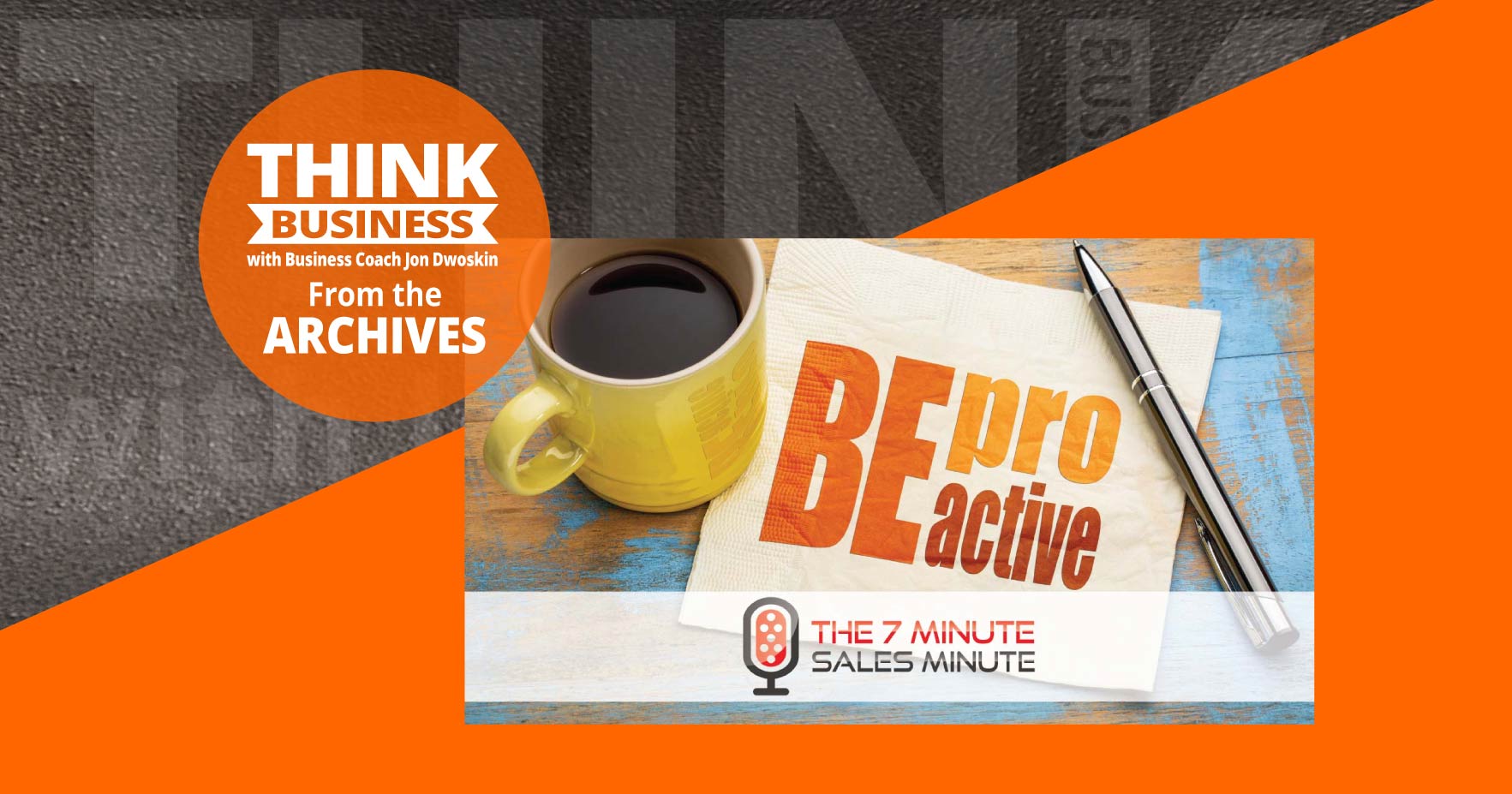 THINK Business Podcast: Being Proactive and Taking Lead 