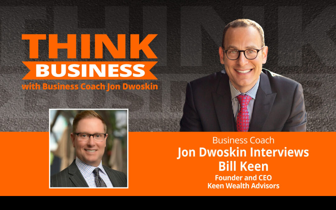 THINK Business Podcast: Jon Dwoskin Talks with Bill Keen