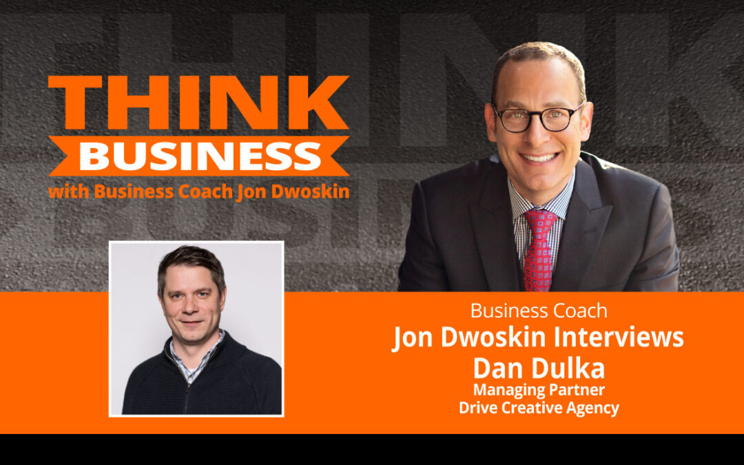 THINK Business Podcast: Jon Dwoskin Talks with Dan Dulka