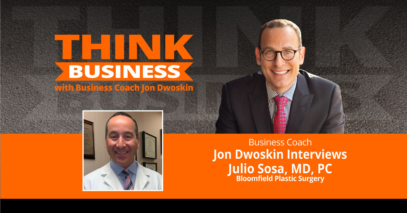 THINK Business Podcast: Jon Dwoskin Talks with Julio Sosa, MD, PC