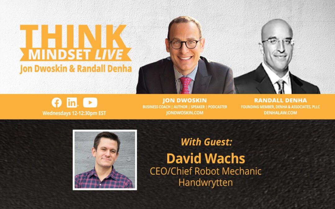 THINK Mindset LIVE: Jon Dwoskin and Randall Denha Talk with David Wachs