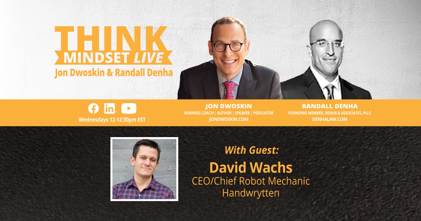 THINK Mindset LIVE: Jon Dwoskin and Randall Denha Talk with David Wachs