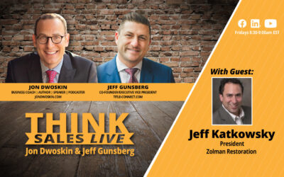 THINK Sales LIVE: Jon Dwoskin and Jeff Gunsberg Talk with Jeff Katkowsky