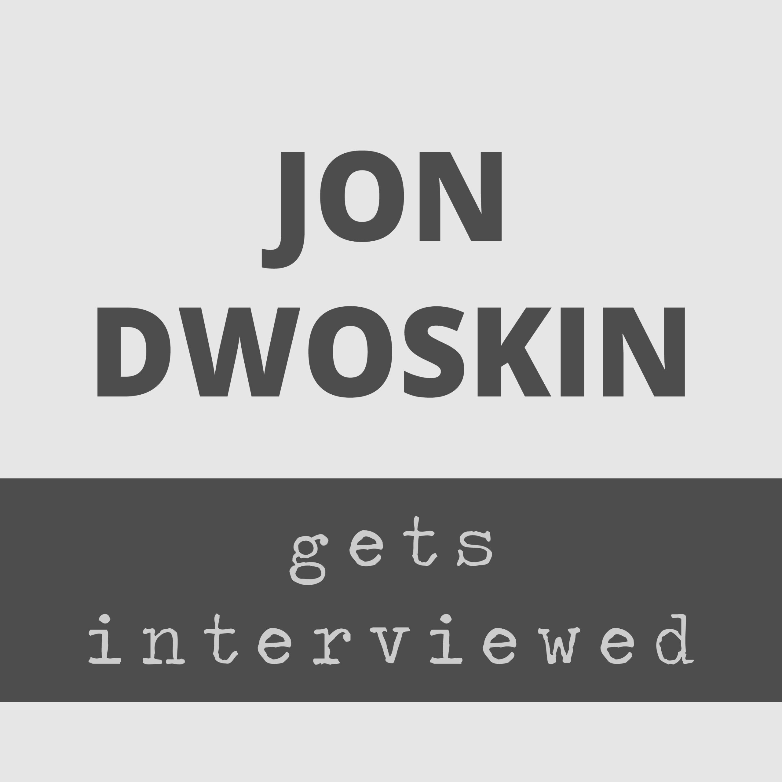 JonDwoskin-GetsInterviewed-CoverArt-FIN