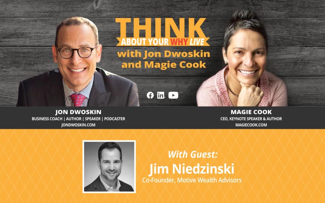 THINK About Your WHY LIVE: Jon Dwoskin and Magie Cook Talk with Jim Niedzinski