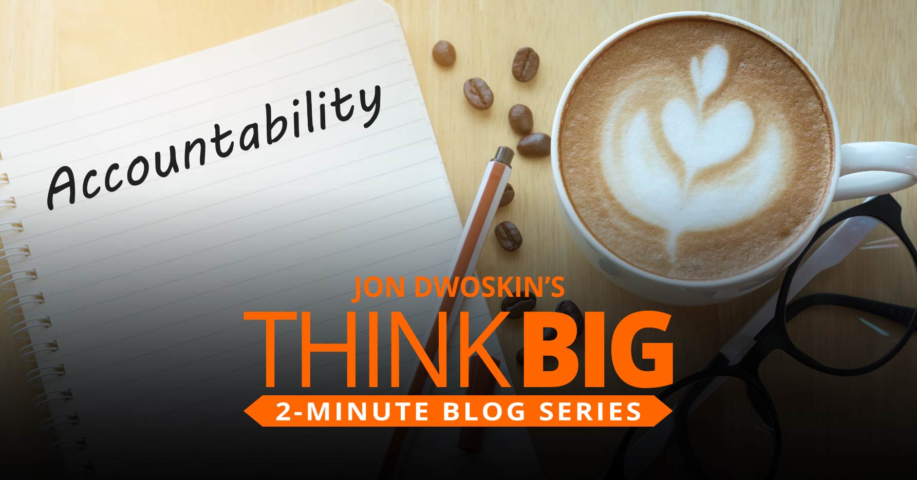 THINK Big 2-Minute Blog: The Art and Science of Accountability