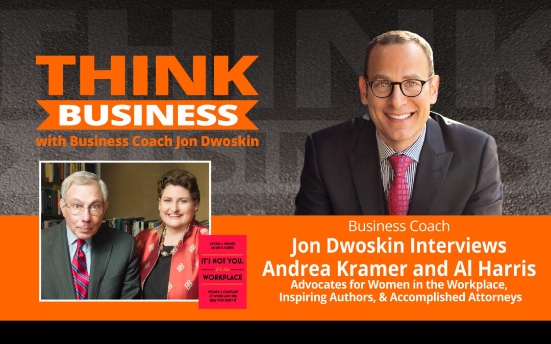 THINK Business Podcast: Jon Dwoskin Talks with Andrea Kramer and Al Harris