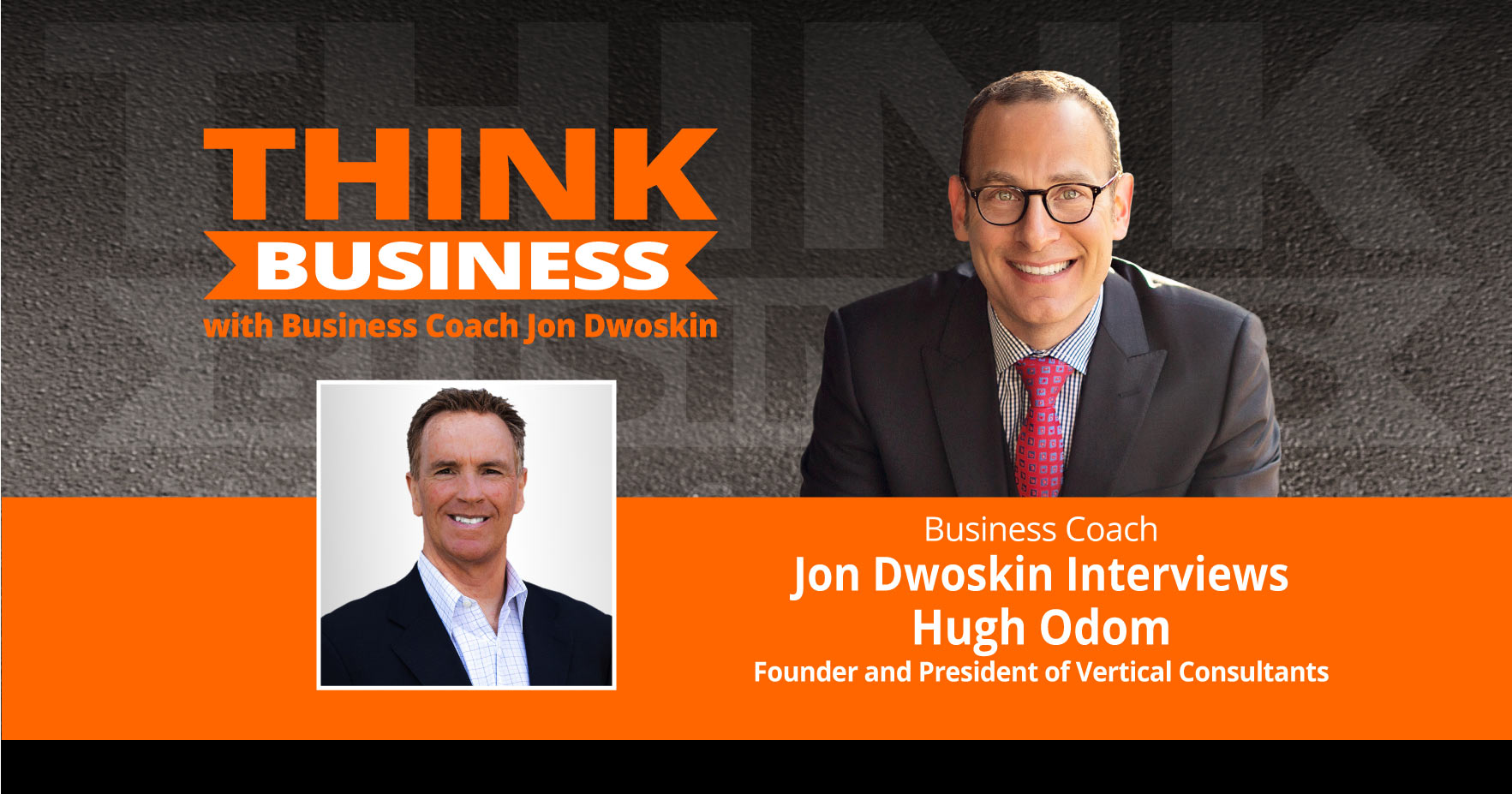 THINK Business Podcast: Jon Dwoskin Talks with Hugh Odom