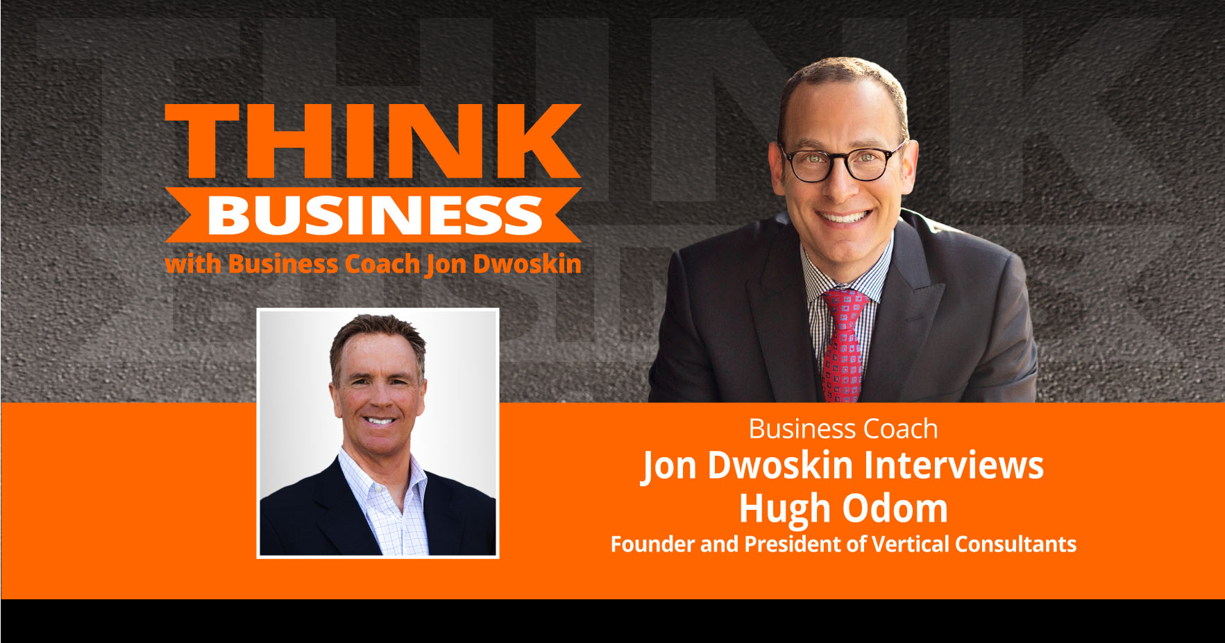 THINK Business Podcast: Jon Dwoskin Talks with Hugh Odom - The Jon 