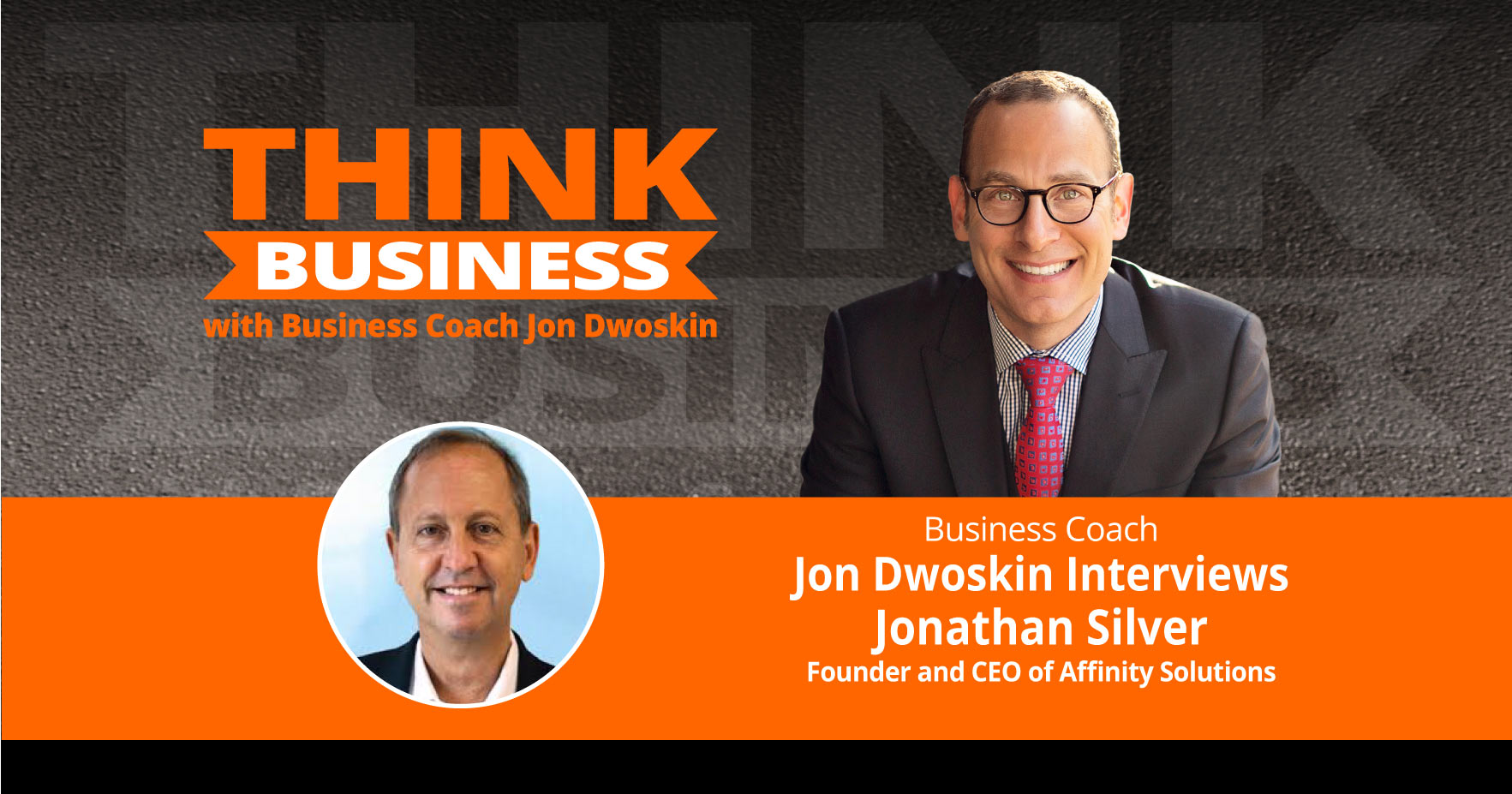 THINK Business Podcast: Jon Dwoskin Talks with Jonathan Silver