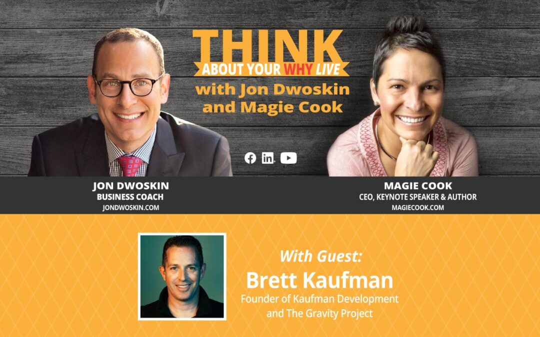 THINK About Your Why LIVE: Jon Dwoskin and Magie Cook Talk with Brett Kaufman
