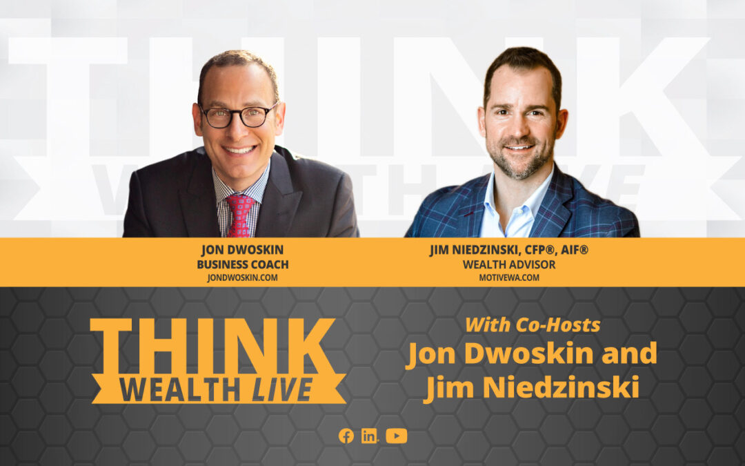 THINK Wealth LIVE: Jon Dwoskin and Jim Niedzinski: How should one “THINK About Wealth?”